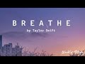 BREATHE - Taylor Swift (Lyrics Video)