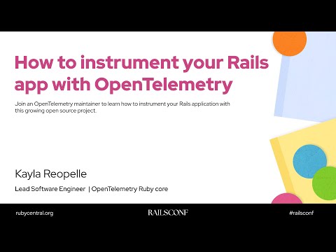 RailsConf 2025 How to instrument your Rails app with OpenTelemetry by Kayla Reopelle