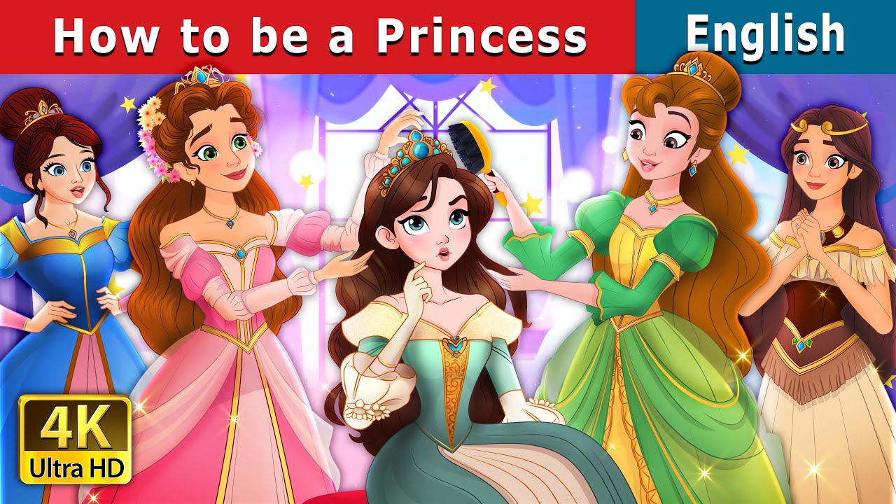 How to Be a Princess | Stories for Teenagers | @EnglishFairyTales