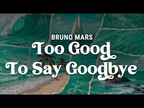 bruno mars - too good to say goodbye (lyrics)
