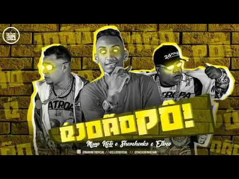 MANO NETO, SHEVCHENKO E ELLOCO - É JOÃO POW MÚSICA NOVA EXCLUSIVA 2019
