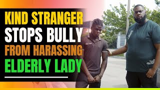 Kind Stranger Stops Bully From Harassing Elderly Lady. Then This Happens
