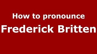 How to pronounce Frederick Britten