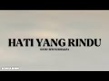 HATI YANG RINDU - DATO' SITI NURHALIZA (LIRIK)