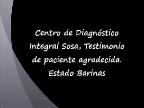 Centro de Diagnóstico Integral Sosa, Testimonio de paciente agradecida  Estado Barinas