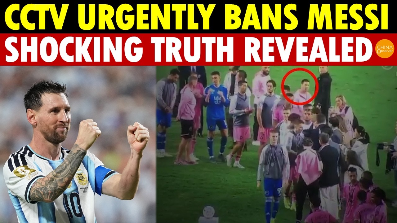 CCTV Urgently Bans Messi, Accuses Him Of Disrespecting China—But The Real Story Is…