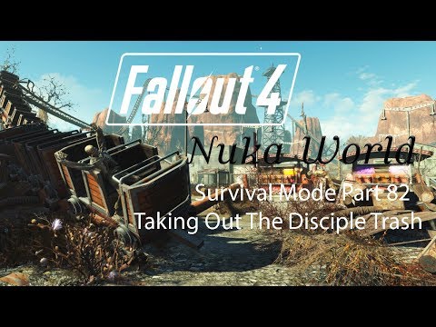 Fallout 4 Survival Mode - Nuka World - Part 82 - Taking Out The Disciple Trash