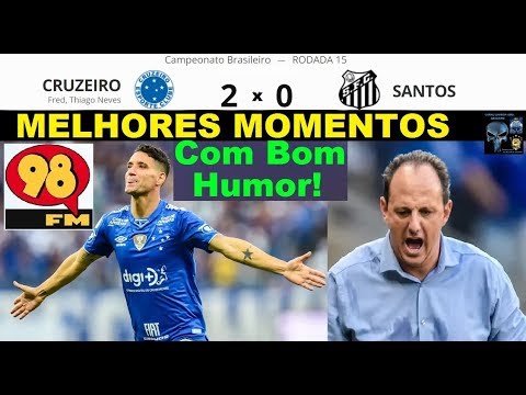 CRUZEIRO 2 x 0 SANTOS & Bom Humor 98FM Melhores Momentos Brasileirão 2019 15ª Rodada 98Live