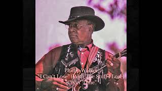 ■Phillip Walker 1972 - "I Can't Lose" (With The Stuff I Lose) "Cryin' Time"