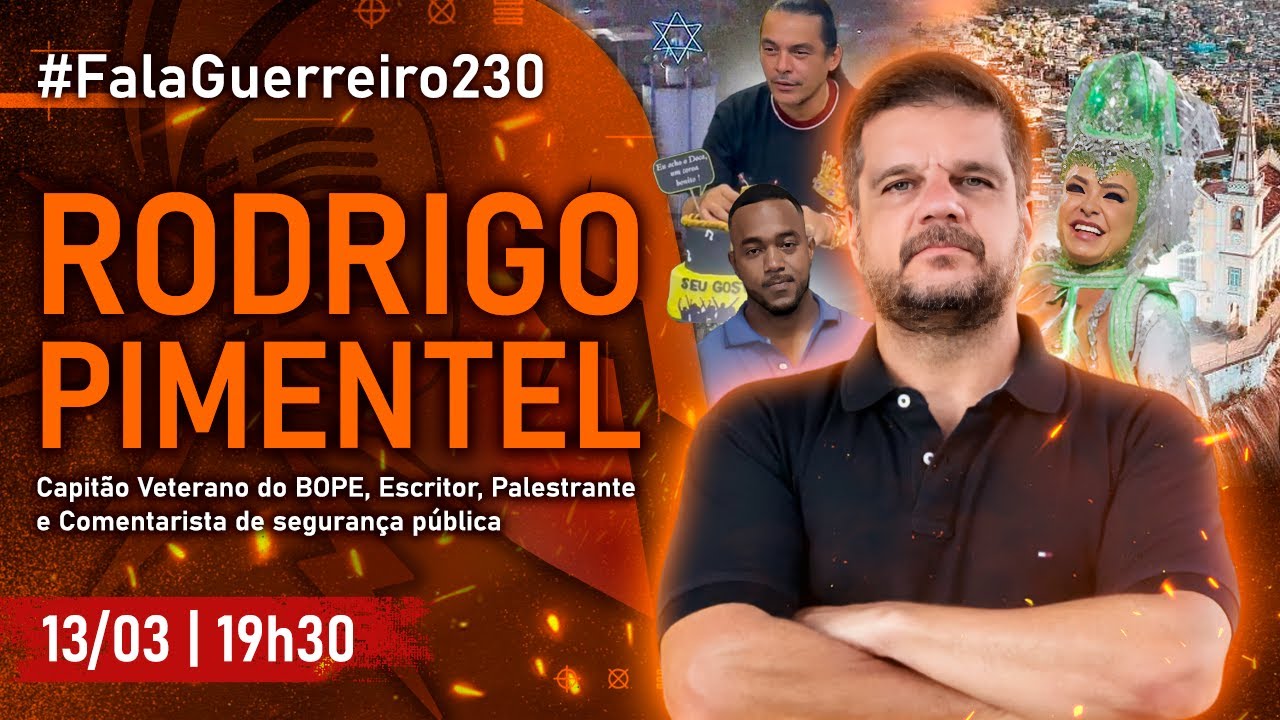RODRIGO PIMENTEL | Capitão Veterano do BOPE e Comentarista de Segurança Pública • #FalaGuerreiro230