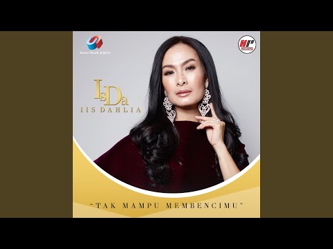 Tak Mampu Membencimu