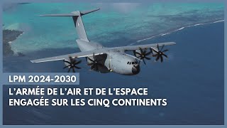 LPM 2024-2030 : L’armée de l’Air et de l’Espace engagée sur les cinq continents