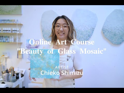 【Online Art Course】Beauty of Glass Mosaic