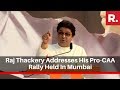 MNS Chief Raj Thackery Addresses His Pro-CAA Rally Held In Mumbai