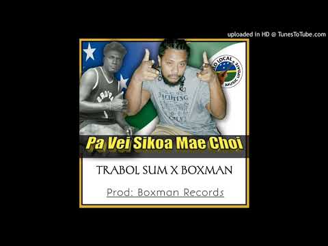 Trabol Sum x Boxman (official Audio) Pa Vei Sikoa Mae Choi.....Boxman Records...2020