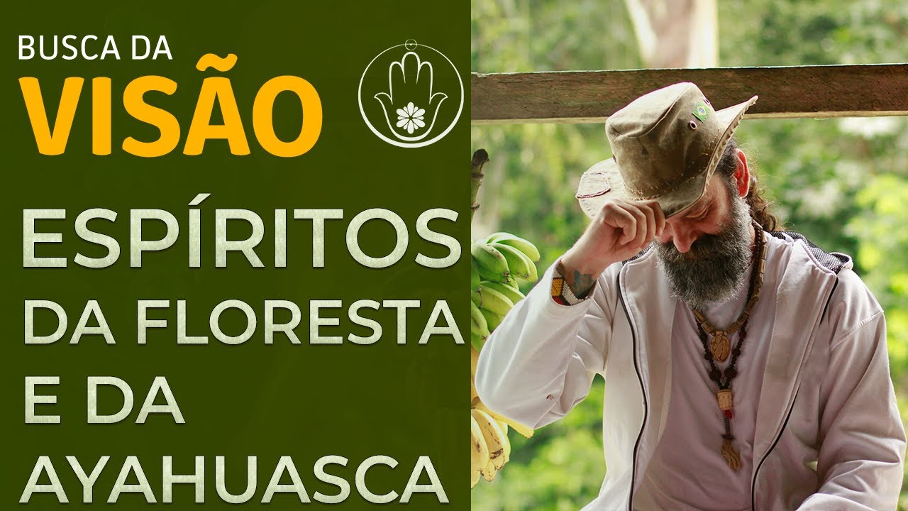 QUEM SÃO OS ESPÍRITOS DA AYAHUASCA E DO XAMANISMO - BUSCA DA VISÃO - ACRE