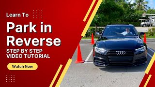 Park in Reverse: Learn Step by Step/Driving Class Tutorial