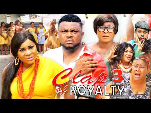 Clap Of Royalty Season 3 - New Movie|Ken Erics| Destiny Etiko|2019 Latest Nigerian Nollywood Movie