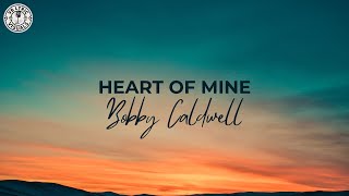 Bobby Caldwell - Heart Of Mine (HD Lyric Video)