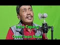 Iraha Tepang Cover Iwan Nada