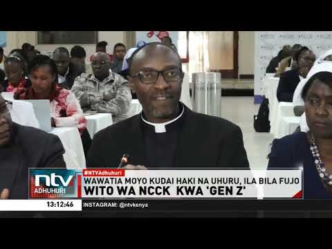 Baraza la makanisa, NCCK, lawataka vijana wa Gen Z kuendelea kudai haki na uhuru kwa njia za amani