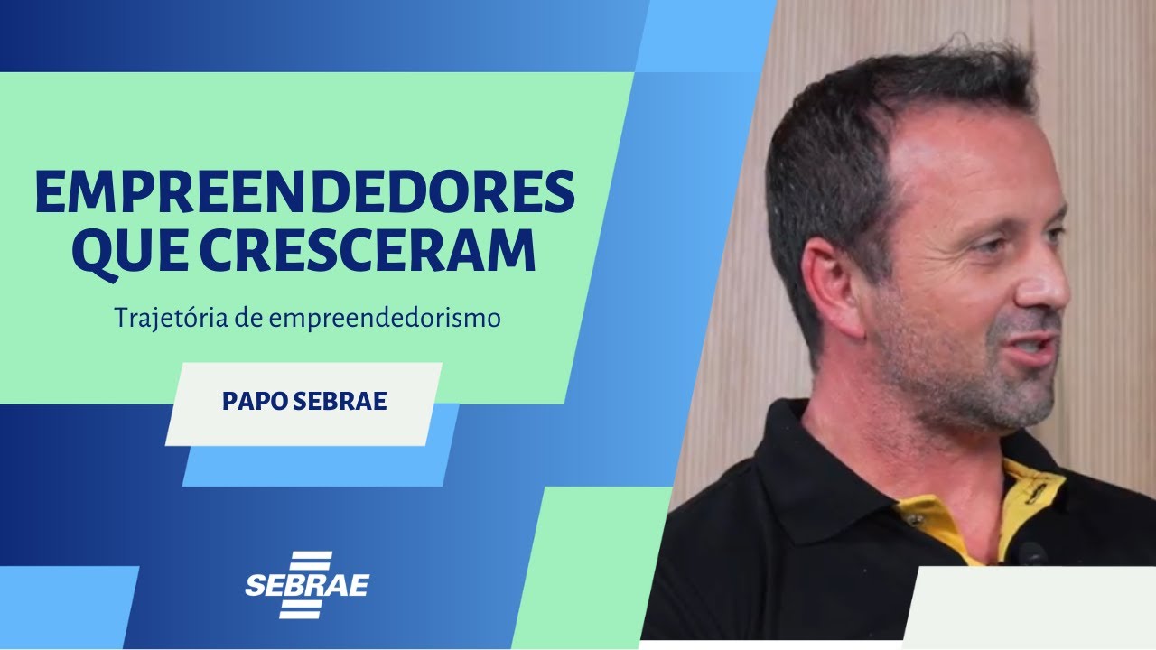 Papo Sebrae: Empreendedores que cresceram
