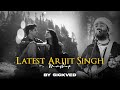 Latest Arijit Singh Mashup 2024 | SICKVED