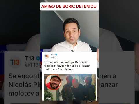 AMIGO DE BORIC ES DETENIDO