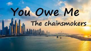 Download lagu The Chainsmokers - You Owe Me (Lyrics) mp3