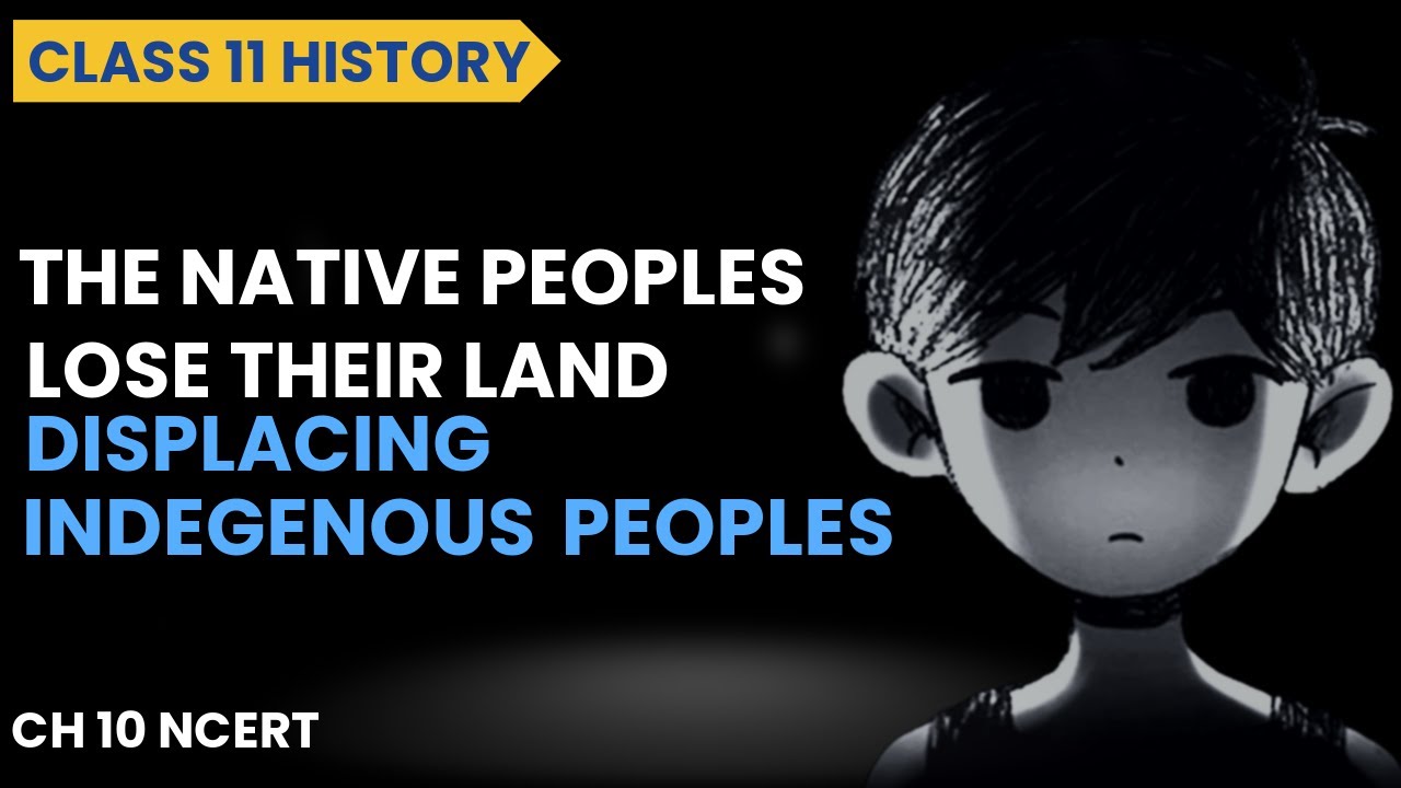 The Native Peoples Lose Their Land | Displacing Indegenous Peoples