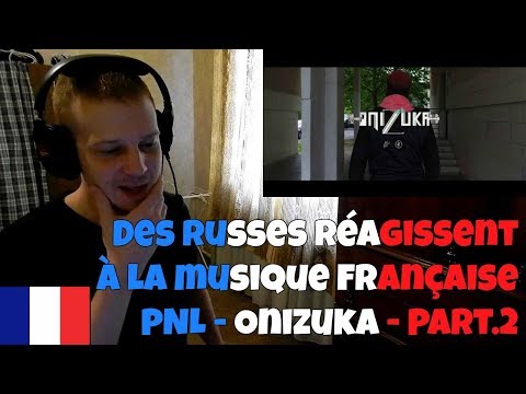 RUSSIANS REACT TO FRENCH MUSIC | PNL - Onizuka [Clip Officiel] - Part.2 | REACTION