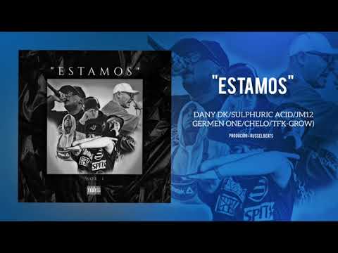 "Estamos" DanyDk/SulphuricAcid/JM12/GermenOne/Chelo/TfkGrow