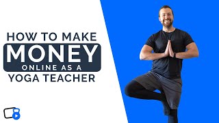 5 Ways to Make Money Online as a Yoga Teacher