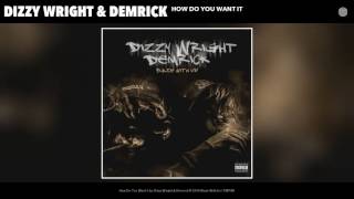 Dizzy Wright &amp; Demrick - How Do You Want It (Audio)