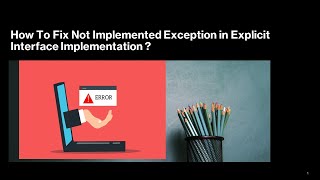 How To Fix Not Implemented Exception in Explicit Interface Implementation?