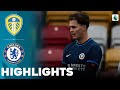 Chelsea vs Leeds United | What a Game | Highlights | U21 Premier League Cup 30-03-2024