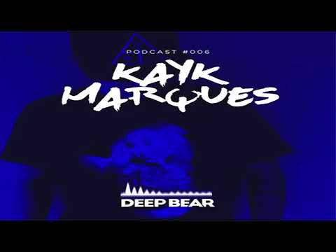 Kayk Marques @ Deep Bear Podcast #006