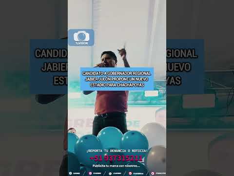 CANDIDATO A GOBERNADOR REGIONAL JABIER JULÓN PROPONE UN NUEVO ESTADIO PARA CHACHAPOYAS