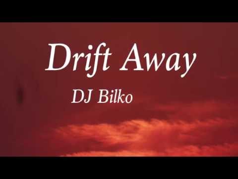 Drift Away (Tropical House Mix) -  DJ Bilko