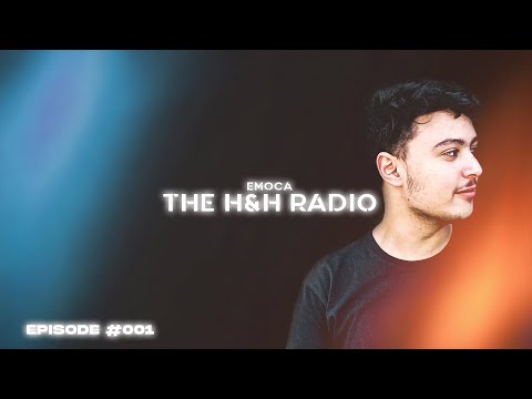 THE H&H Radio by EMOCA | Episode 001