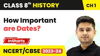 How Important are Dates? | Class 8 History Chapter 1 | How, When & Where