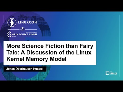 More Science Fiction than Fairy Tale: A Discussion of the Linux Kernel Memory Mo... Jonas Oberhauser