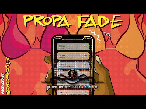 Propa Fade - Every Gyal Fren (Dancehall 2018)