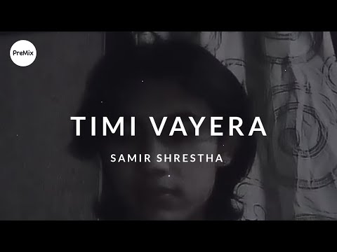 Timi Vayera ( Sarai Ramri Dekhinxau Timi ) - Samir Shrestha (Lyrics) | PreMix