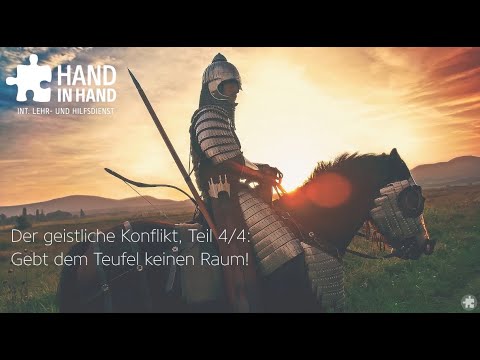 Der geistliche Konflikt (4/4) — Gebt dem Teufel keinen Raum!