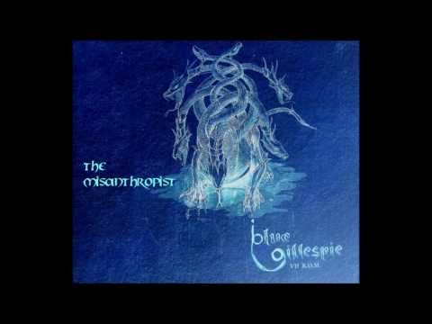 The Misanthropist - Blue Gillespie - Seven Rages of Man