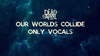 Our Worlds Collide - Dead by April (Only Vocals)