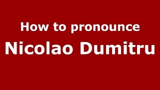 How to pronounce Nicolao Dumitru