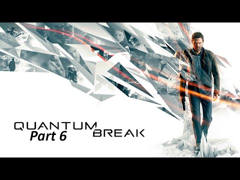 Quantum Break Walkthrough Gameplay - Part 6