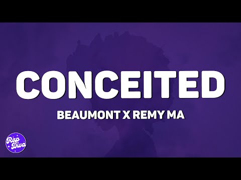 Beaumont x Remy Ma - Conceited (WTF) [Lyrics]